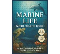 Marine Life Word Search Book: 55 Large Print Ocean-Themed Word Search Puzzles Featuring Sea Creatures, Coral Reefs, Marine Habitats, and Aquatic Vocabulary for Nature Lovers of All Ages