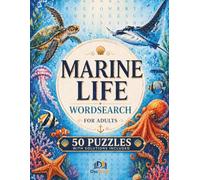 Marine Life Wordsearch For Adults: Relaxing Ocean-Themed Puzzles Featuring Reef Fish, Deep-Sea Creatures, Sharks, Rays, Marine Mammals, and More