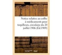 Marine nationale. Notice relative au coffre à médicaments pour torpilleurs Collectif (Auteur)
