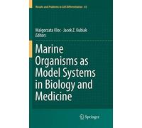 Marine Organisms As Model Systems In Biology And Medicine