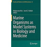 Marine Organisms As Model Systems In Biology And Medicine
