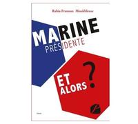 Marine Présidente, et alors ? - Rabia Franoux Moukhlesse - Du Pantheon Eds - broché - Essai