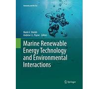 Marine Renewable Energy Technology And Environmental Interactions