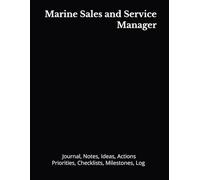 Marine Sales and Service Manager: Journal, Notes, Ideas, Actions, Priorities, Checklists, Milestones, Log | Daily Goals, Time Management & Project ... - Great for Office Gifts & Workplace Meetings