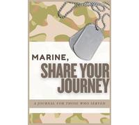Marine, Share Your Story: A Journal for Those Who Served