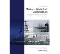 Marine - Wirtschaft - Wissenschaft.: Erlebnisse, Begegnungen und Reflexionen eines Offiziers der Nachkriegsgeneration 1958-2008