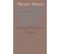 Marines’ Manual: Prepared for the Use of the Enlisted Men of the U. S. Marine Corps