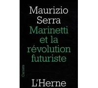 Marinetti et la revolution futuriste Maurizio Serra (Auteur)