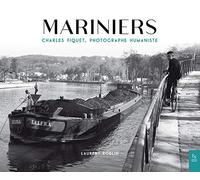 Mariniers , Charles Fiquet, Photographe Humaniste