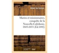 Marins et missionnaires, conquête de la Nouvelle-Calédonie, 1843-1853 - Louis Armand de Lom d'Arce Salinis - Hachette Bnf - broché - Livre