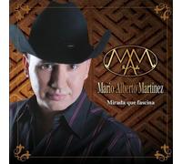 Mario Alberto Martinez - Mirada Que Fascina