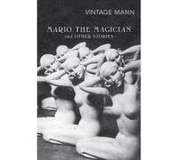 Mario and the Magician and Other Stories Mann, Thomas (Auteur)
