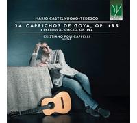 Castelnuovo-Tedesco : 24 Caprichos de Goya OP.195, Tre Preludi Al Circeo OP.194