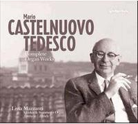 Mario Castelnuovo-Tedesco : ¿Uvres Pour Orgue (Integrale)