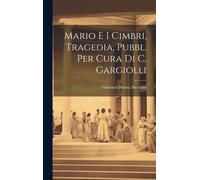 Mario E I Cimbri, Tragedia, Pubbl. Per Cura Di C. Gargiolli