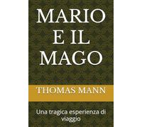 MARIO E IL MAGO: Una tragica esperienza di viaggio