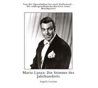 Mario Lanza: Die Stimme Des Jahrhunderts