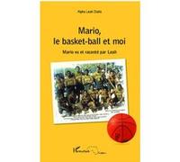 Alpha Leah Diallo – Mario, le basket-ball et moi : Mario vu et raconté par Leah – Broché