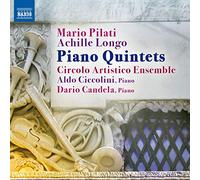 Mario Pilati & Achille Longo – Quintettes avec piano – NAXOS