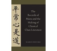 Mario Poceski The Records of Mazu and the Making of Classical Chan Liter (Poche)