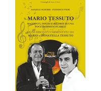 Mario Tessuto. Racconti, dischi e ricordi di una voce inimitabile: Ogni disco è commentato da Mario e Donatella Tessuto