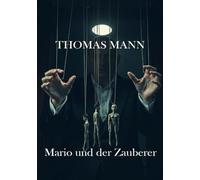 Mario und der Zauberer: Mit Textanalyse und Interpretation