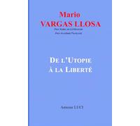 Mario Vargas Llosa: De l'Utopie à la Liberté