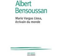Albert Bensoussan – Mario Vargas Llosa, écrivain du monde – Essai – Broché