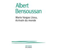 Albert Bensoussan – Mario Vargas Llosa, écrivain du monde – Essai – Broché