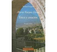 Mario Vargas Llosa - Etica y creación: Ensayos críticos.