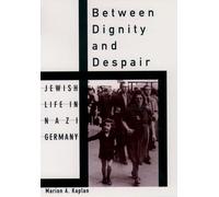 Marion A. Kaplan Between Dignity and Despair (Poche) Studies in Jewish History
