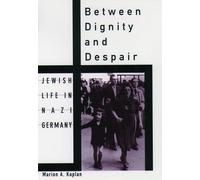 Between Dignity and Despair, Studies in Jewish History Marion A. Kaplan (Auteur)
