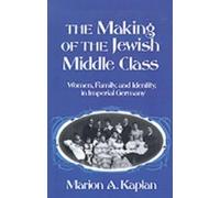 Marion A. Kaplan The Making of the Jewish Middle Class (Relié)