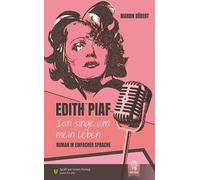 Marion Döbert Edith Piaf - Ich singe um mein Leben: in Einfacher Sprache (Poche)
