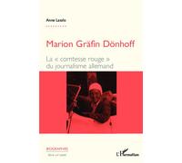 Marion Gräfin Dönhoff La "comtesse rouge" du journalisme allemand - Anne Laszlo - L'harmattan - broché - Essai