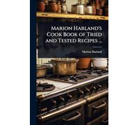 Marion Harland's Cook Book of Tried and Tested Recipes ...