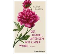 Marion Lagoda Der Himmel, unter dem wir Kinder waren: Roman (Relié)