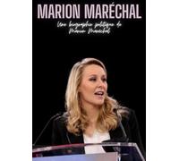 Marion Maréchal: Une biographie politique de Marion Maréchal