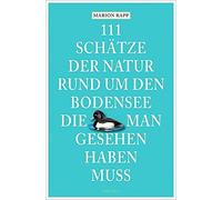 Marion Rapp 111 Schätze der Natur rund um den Bodensee, die man gesehen (Poche)