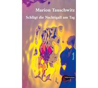 Marion Tauschwitz Schlägt die Nachtigall amTag (Relié)