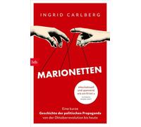Marionetten Eine kurze Geschichte der politischen Propaganda von der Oktoberrevolution bis heute - Ingrid Carlberg - btb Verlag - ebook (ePub) - Livre