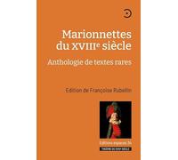 Marionnettes du XVIIIème siècle. Anthologie de textes rares