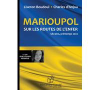 Marioupol, sur les routes de l'enfer Ukraine, printemps 2022, 1 CD audio - Liseron Boudoul - Stanke Alexandre - Texte lu (CD) - Textes lus CD