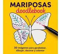 MARIPOSAS doodlebook: 30 imágenes para garabatear, dibujar, decorar y colorear | para relajarse y desconectar |tanto para niños como para adultos