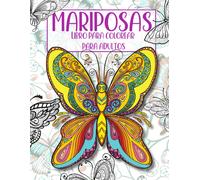 Mariposas Libro Para Colorear Para Adultos: Libro Para Colorear De Hermosas Mariposas Y Flores Para La Relajación Consciente, La Ansiedad Y El Alivio Del Estrés