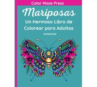 Mariposas Un Hermoso Libro De Colorear Para Adultos: 35 Fantásticos Dibujos De Mariposas, Libélulas, Abejas Y Otros Insectos Con Mandalas Y Flores. Relajante Y Antiestrés