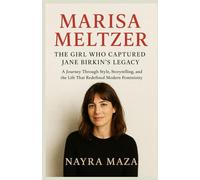 MARISA MELTZER: THE GIRL WHO CAPTURED JANE BIRKIN’S LEGACY: A Journey Through Style, Storytelling, and the Life That Redefined Modern Femininity.