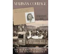 Marisa's Courage: The Memoirs of a Survivor of the Italian Resistance
