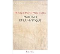Maritain et la mystique Philippe-Marie Margelidon (Auteur)