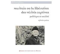 Maritain ou la libération des vérités captives: Politique et société